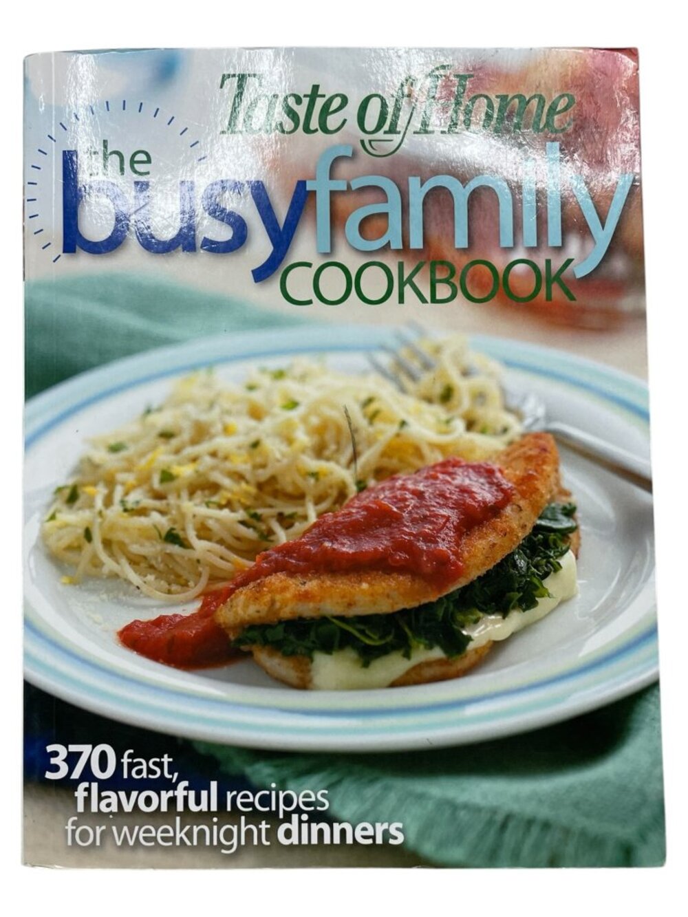Busy Family Cookbook: 370 Recipes for Weeknight Dinners by Taste of Home 2007